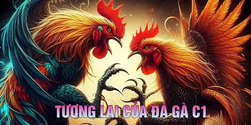 Vị thế trong tương lai của đá gà C1